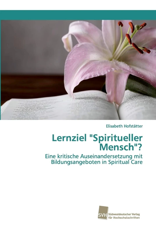 Lernziel "Spiritueller Mensch"?: Eine kritische Auseinandersetzung mit Bildungsangeboten in Spiritual Care - Image 1