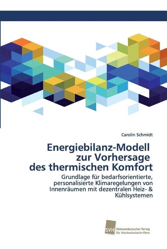 Energiebilanz-Modell zur Vorhersage des thermischen Komfort: Grundlage für bedarfsorientierte, personalisierte Klimaregelungen von Innenräumen mit dezentralen Heiz- & Kühlsystemen - Image 1