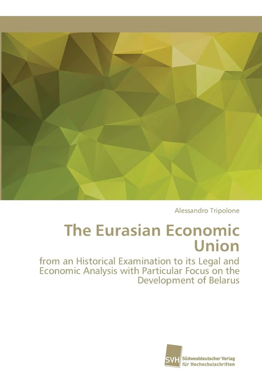 The Eurasian Economic Union: from an Historical Examination to its Legal and Economic Analysis with Particular Focus on the Development of Belarus - Image 1