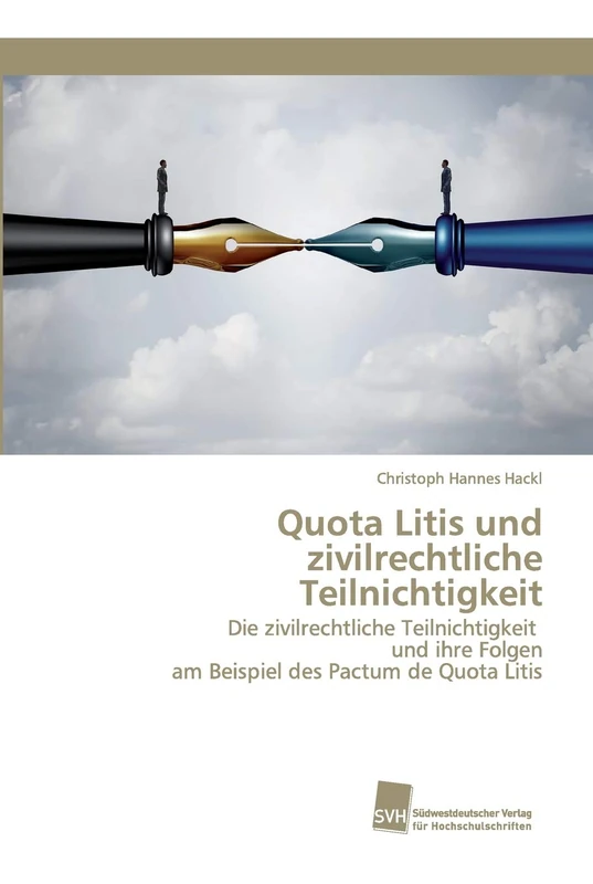 Quota Litis und zivilrechtliche Teilnichtigkeit: Die zivilrechtliche Teilnichtigkeit und ihre Folgen am Beispiel des Pactum de Quota Litis
