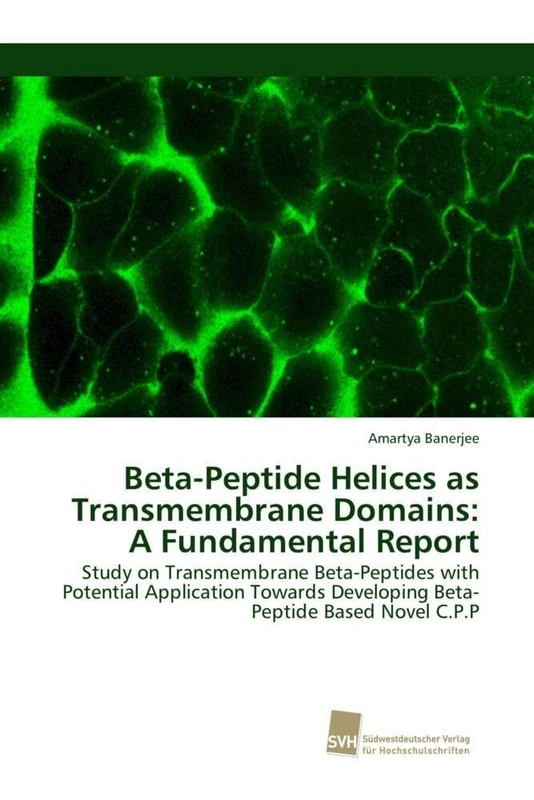 Beta-Peptide Helices as Transmembrane Domains: A Fundamental Report: Study on Transmembrane Beta-Peptides with Potential Application Towards Developing Beta-Peptide Based Novel C.P.P - Image 1