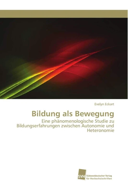 Bildung als Bewegung: Eine phänomenologische Studie zu Bildungserfahrungen zwischen Autonomie und Heteronomie - Image 1