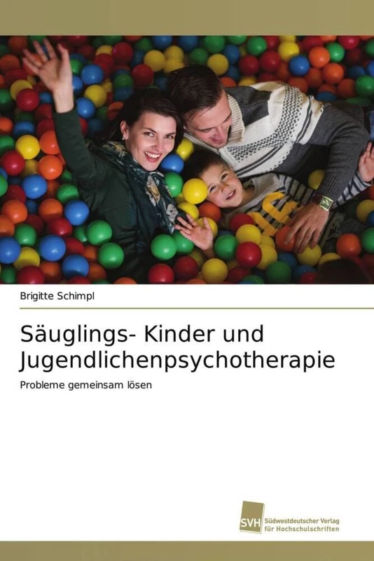 Säuglings- Kinder und Jugendlichenpsychotherapie: Probleme gemeinsam lösen
