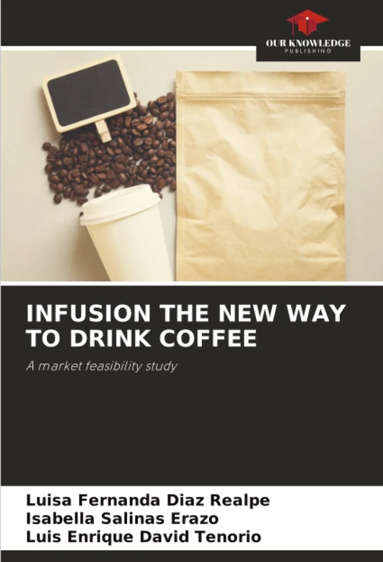 INFUSION THE NEW WAY TO DRINK COFFEE: A market feasibility study