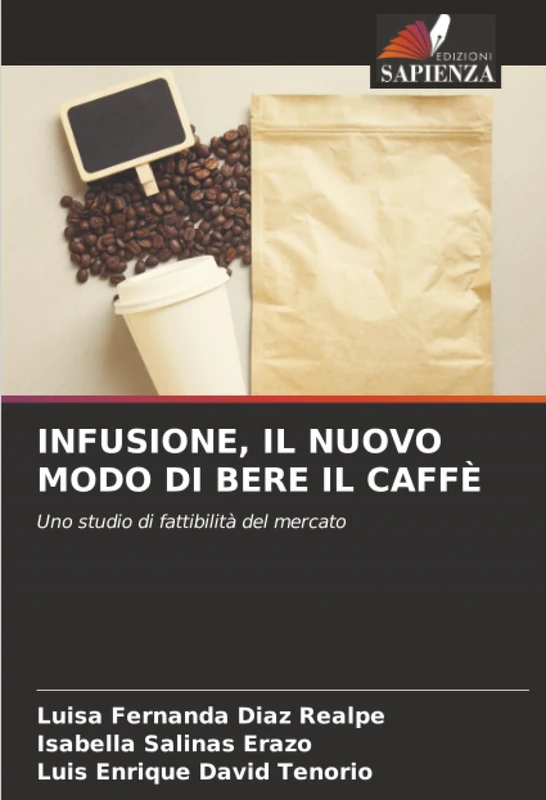 INFUSIONE, IL NUOVO MODO DI BERE IL CAFFÈ: Uno studio di fattibilità del mercato
