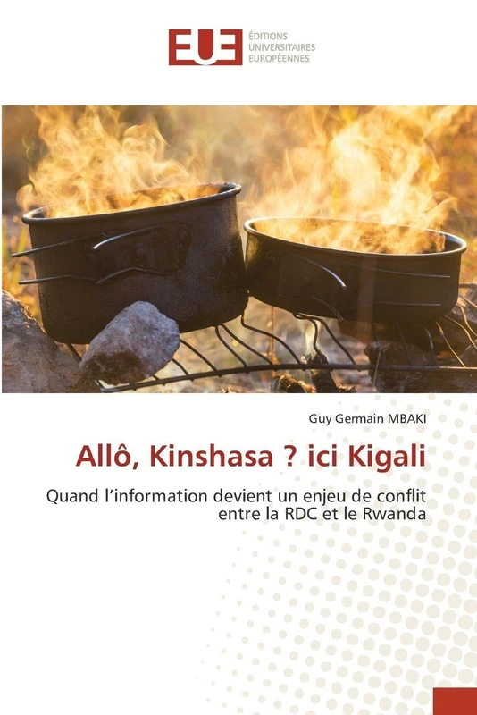 Allô, Kinshasa ? ici Kigali: Quand l'information devient un enjeu de conflit entre la RDC et le Rwanda - Image 1