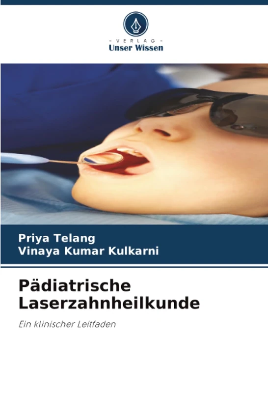 Pädiatrische Laserzahnheilkunde: Ein klinischer Leitfaden