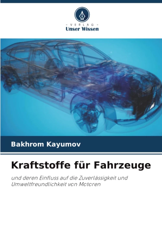 Kraftstoffe für Fahrzeuge: und deren Einfluss auf die Zuverlässigkeit und Umweltfreundlichkeit von Motoren