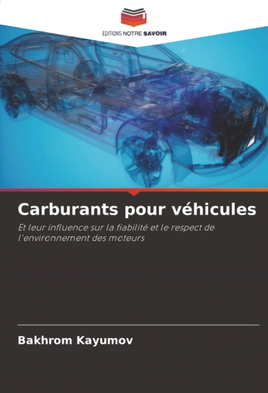 Carburants pour véhicules: Et leur influence sur la fiabilité et le respect de l'environnement des moteurs