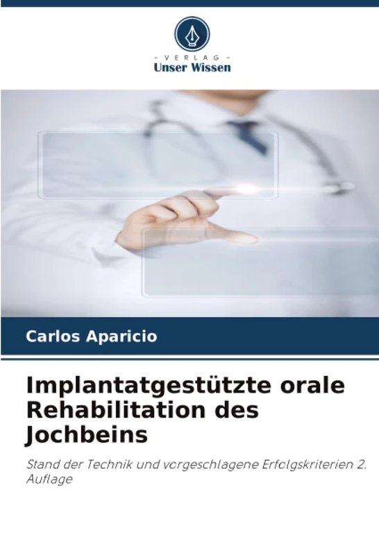 Implantatgestützte orale Rehabilitation des Jochbeins: Stand der Technik und vorgeschlagene Erfolgskriterien 2. Auflage - Image 1