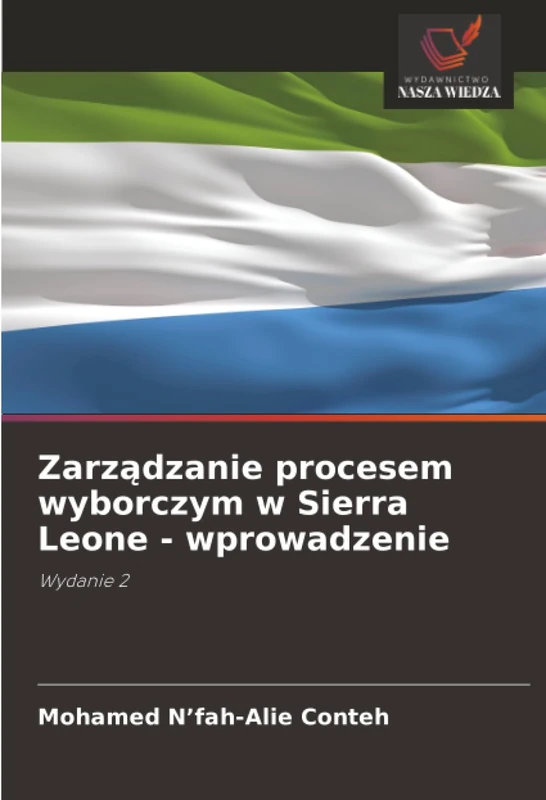 Zarządzanie procesem wyborczym w Sierra Leone - wprowadzenie: Wydanie 2