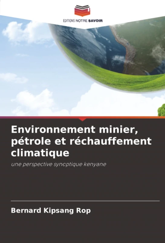 Environnement minier, pétrole et réchauffement climatique: une perspective synoptique kenyane