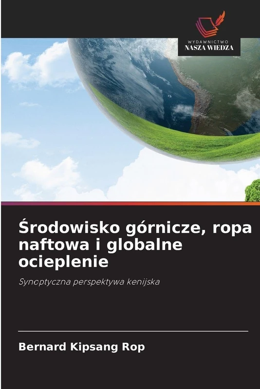 Środowisko górnicze, ropa naftowa i globalne ocieplenie: Synoptyczna perspektywa kenijska
