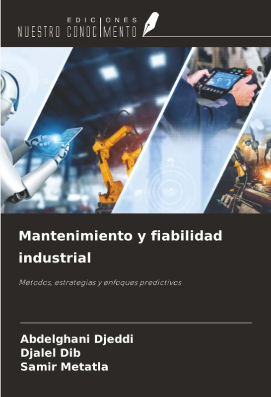 Mantenimiento y fiabilidad industrial: Métodos, estrategias y enfoques predictivos