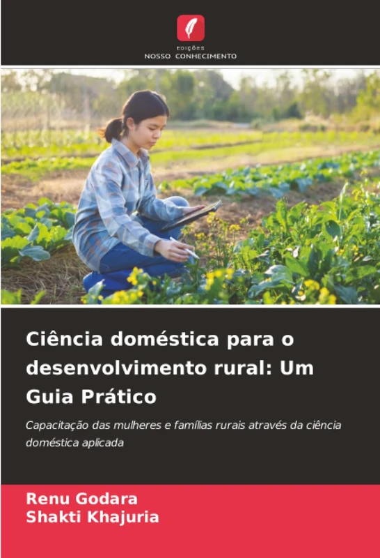 Ciência doméstica para o desenvolvimento rural: Um Guia Prático: Capacitação das mulheres e famílias rurais através da ciência doméstica aplicada