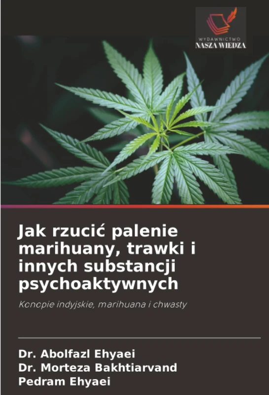 Jak rzucić palenie marihuany, trawki i innych substancji psychoaktywnych: Konopie indyjskie, marihuana i chwasty