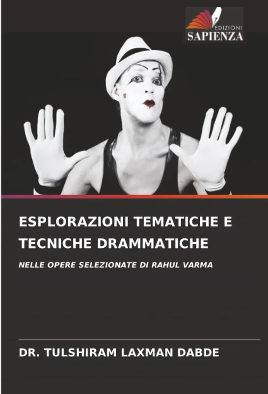 ESPLORAZIONI TEMATICHE E TECNICHE DRAMMATICHE: NELLE OPERE SELEZIONATE DI RAHUL VARMA