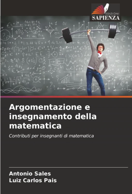 Argomentazione e insegnamento della matematica: Contributi per insegnanti di matematica