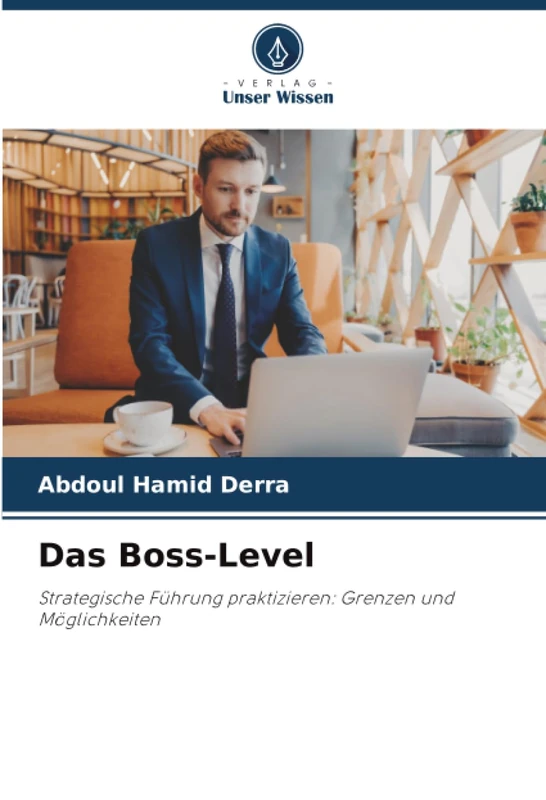 Das Boss-Level: Strategische Führung praktizieren: Grenzen und Möglichkeiten