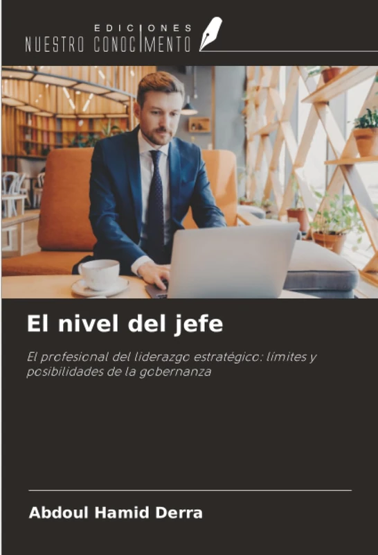 El nivel del jefe: El profesional del liderazgo estratégico: límites y posibilidades de la gobernanza