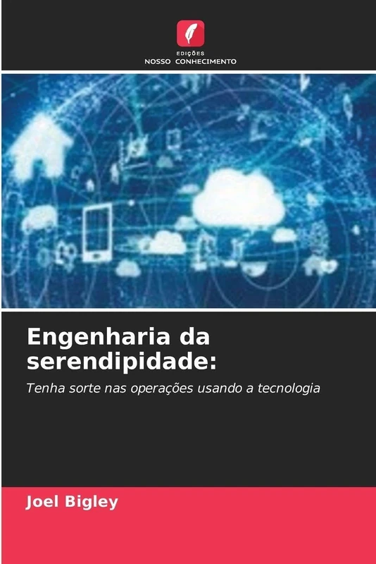 Engenharia da serendipidade: Tenha sorte nas operações usando a tecnologia