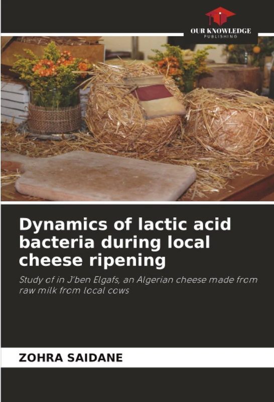 Dynamics of lactic acid bacteria during local cheese ripening: Study of in J'ben Elgafs, an Algerian cheese made from raw milk from local cows