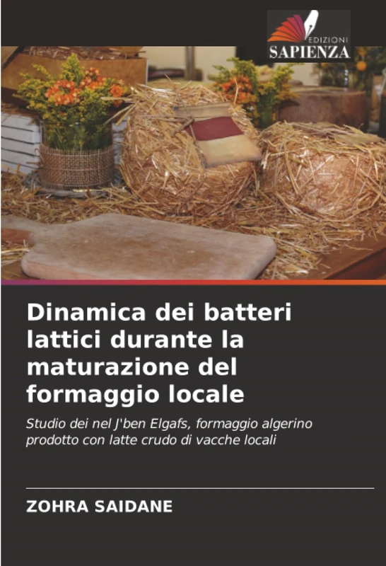 Dinamica dei batteri lattici durante la maturazione del formaggio locale: Studio dei nel J'ben Elgafs, formaggio algerino prodotto con latte crudo di vacche locali