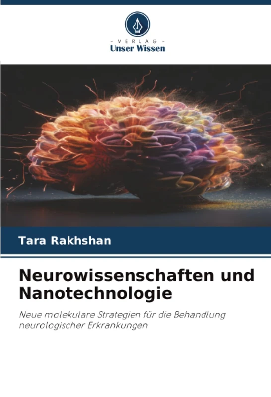 Neurowissenschaften und Nanotechnologie: Neue molekulare Strategien für die Behandlung neurologischer Erkrankungen