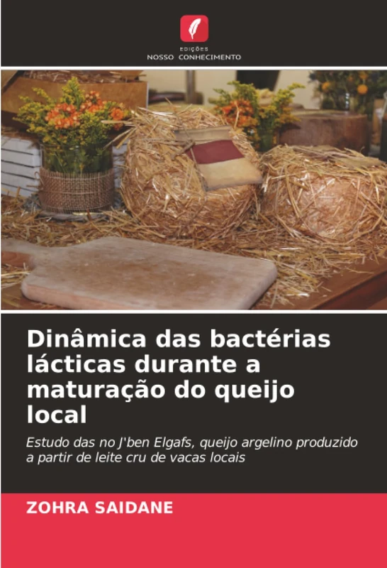 Dinâmica das bactérias lácticas durante a maturação do queijo local: Estudo das no J'ben Elgafs, queijo argelino produzido a partir de leite cru de vacas locais