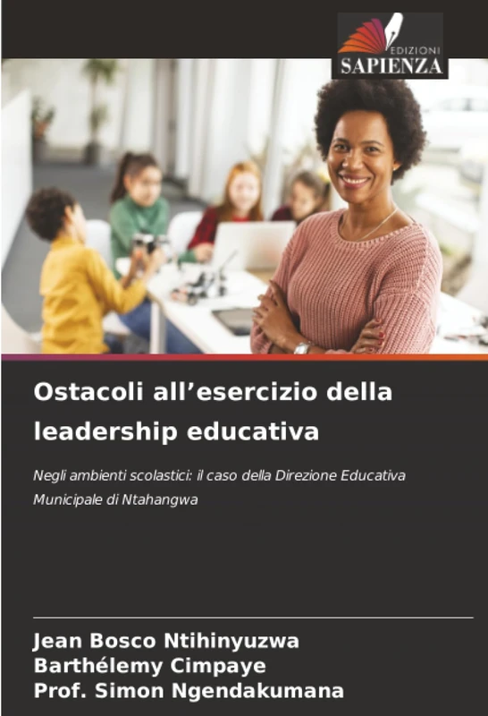 Ostacoli all’esercizio della leadership educativa: Negli ambienti scolastici: il caso della Direzione Educativa Municipale di Ntahangwa