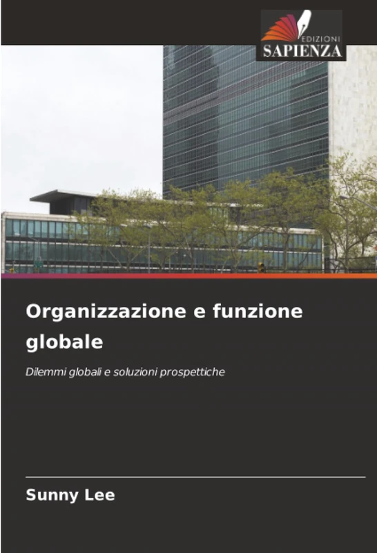 Organizzazione e funzione globale: Dilemmi globali e soluzioni prospettiche