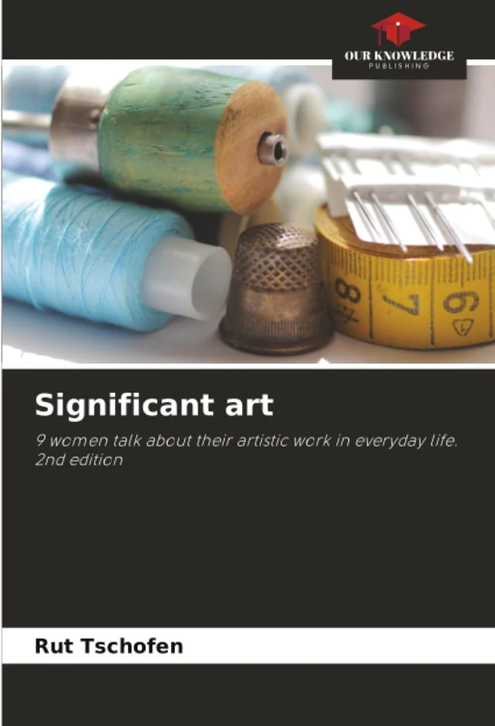 Significant art: 9 women talk about their artistic work in everyday life. 2nd edition - Image 1