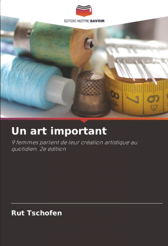 Un art important: 9 femmes parlent de leur création artistique au quotidien. 2e édition