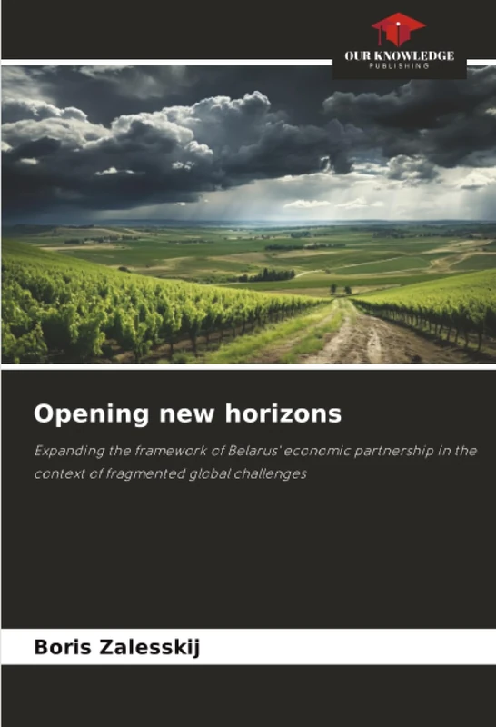 Opening new horizons: Expanding the framework of Belarus' economic partnership in the context of fragmented global challenges