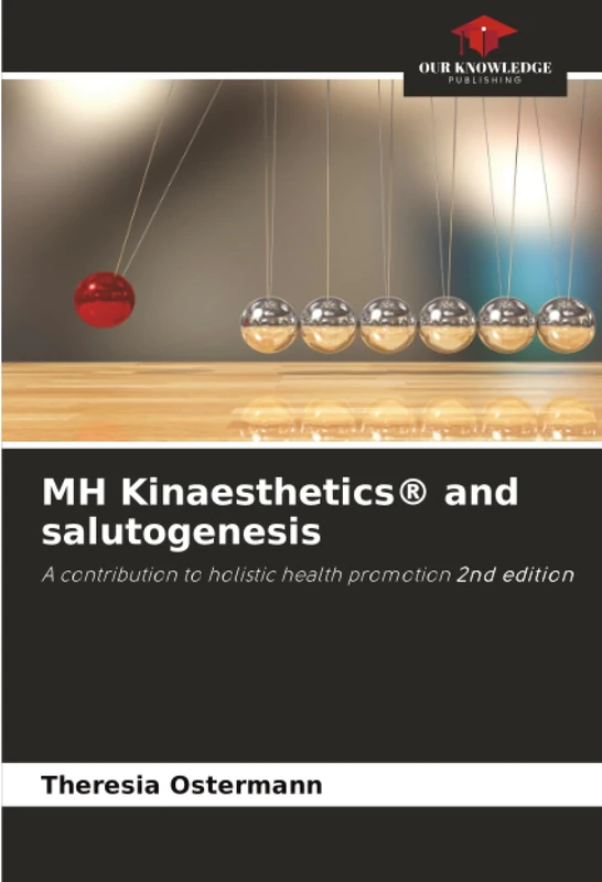 MH Kinaesthetics® and salutogenesis: A contribution to holistic health promotion 2nd edition