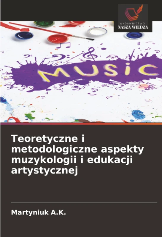 Teoretyczne i metodologiczne aspekty muzykologii i edukacji artystycznej