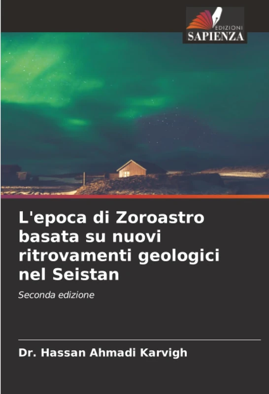 L'epoca di Zoroastro basata su nuovi ritrovamenti geologici nel Seistan: Seconda edizione