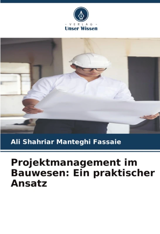 Projektmanagement im Bauwesen: Ein praktischer Ansatz