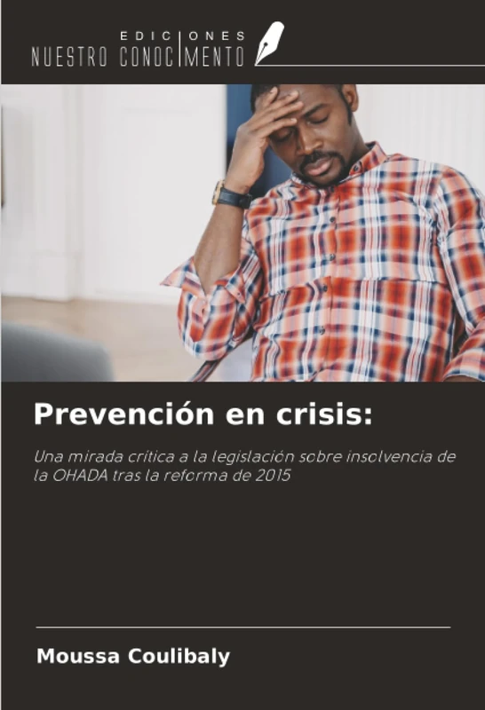 Prevención en crisis:: Una mirada crítica a la legislación sobre insolvencia de la OHADA tras la reforma de 2015