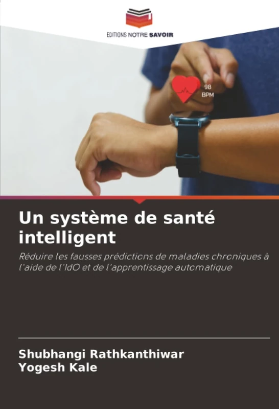 Un système de santé intelligent: Réduire les fausses prédictions de maladies chroniques à l'aide de l'IdO et de l'apprentissage automatique