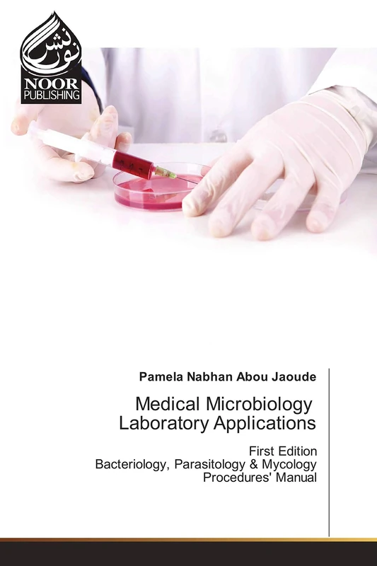Medical Microbiology Laboratory Applications: First Edition Bacteriology, Parasitology & Mycology Procedures' Manual