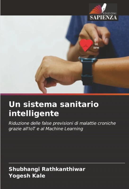 Un sistema sanitario intelligente: Riduzione delle false previsioni di malattie croniche grazie all'IoT e al Machine Learning