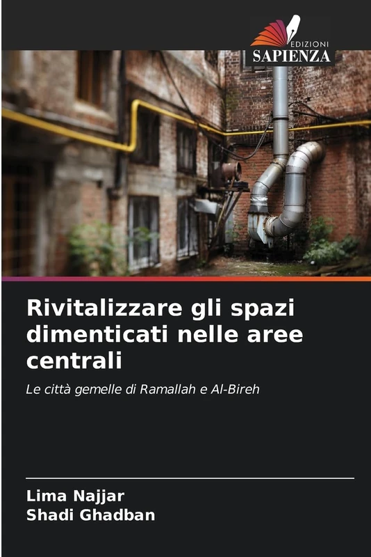 Rivitalizzare gli spazi dimenticati nelle aree centrali: Le città gemelle di Ramallah e Al-Bireh