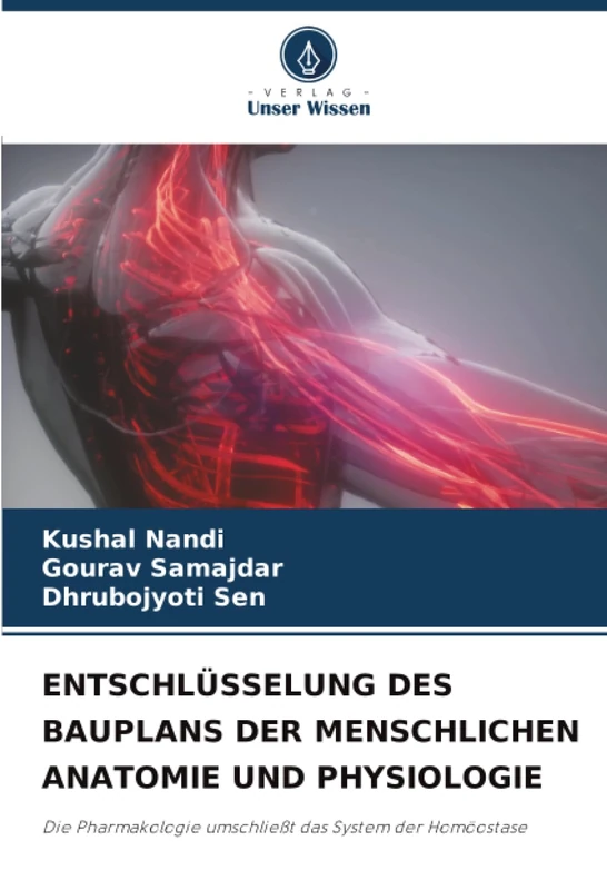 ENTSCHLÜSSELUNG DES BAUPLANS DER MENSCHLICHEN ANATOMIE UND PHYSIOLOGIE: Die Pharmakologie umschließt das System der Homöostase