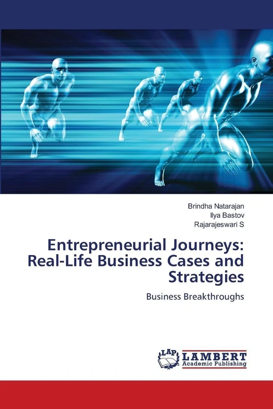 Entrepreneurial Journeys: Real-Life Business Cases and Strategies: Business Breakthroughs