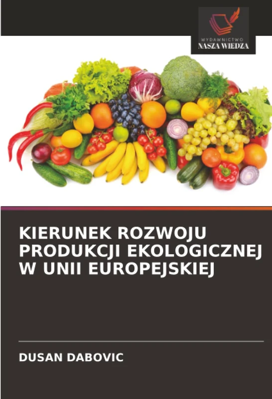 KIERUNEK ROZWOJU PRODUKCJI EKOLOGICZNEJ W UNII EUROPEJSKIEJ