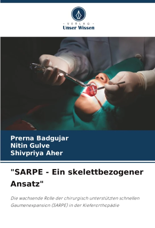 "SARPE - Ein skelettbezogener Ansatz": Die wachsende Rolle der chirurgisch unterstützten schnellen Gaumenexpansion (SARPE) in der Kieferorthopädie