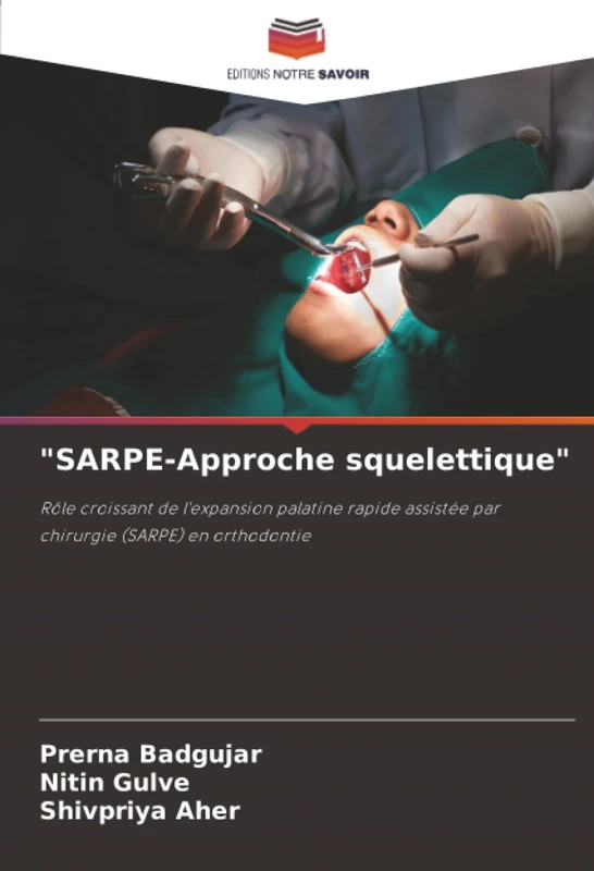 "SARPE-Approche squelettique": Rôle croissant de l'expansion palatine rapide assistée par chirurgie (SARPE) en orthodontie