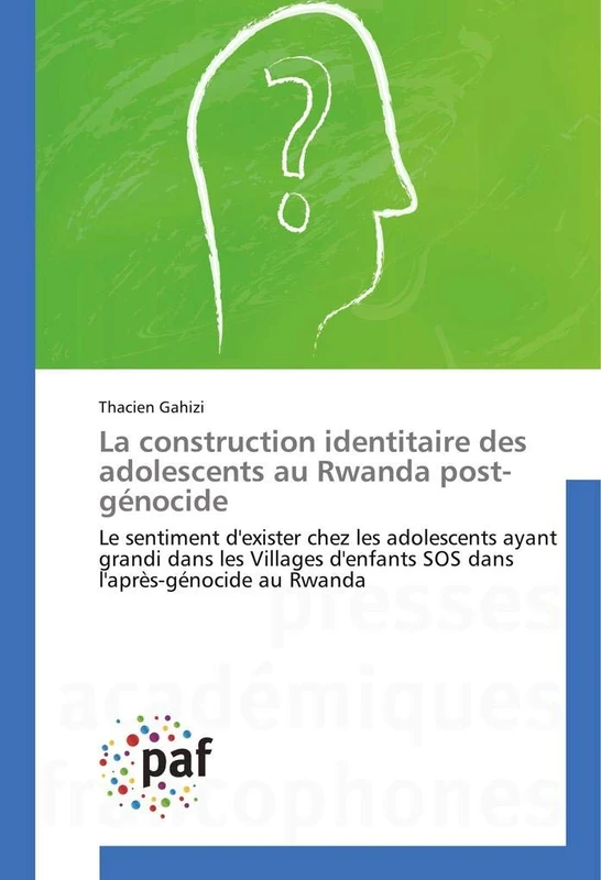 La construction identitaire des adolescents au Rwanda post-génocide: Le sentiment d'exister chez les adolescents ayant grandi dans les Villages d'enfants SOS dans l'après-génocide au Rwanda - Image 1