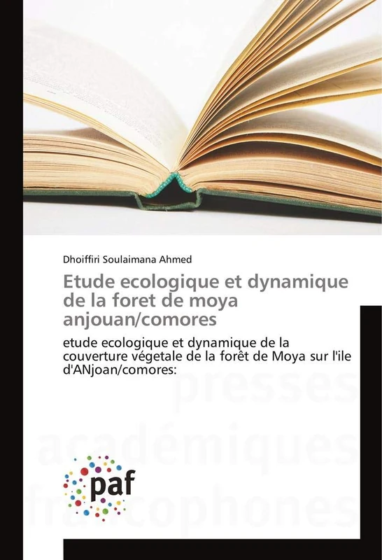 Etude ecologique et dynamique de la foret de moya anjouan/comores: etude ecologique et dynamique de la couverture végetale de la forêt de Moya sur l'ile d'ANjoan/comores: